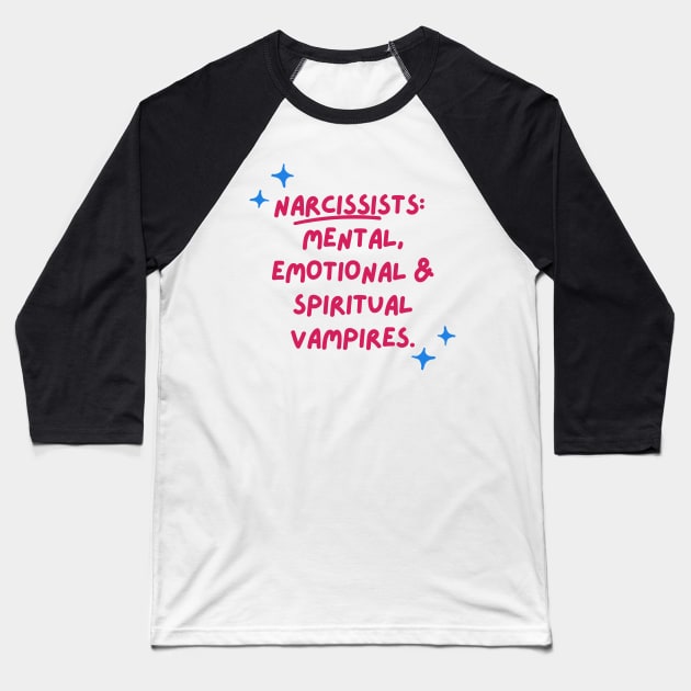 Narcissists are vampires Baseball T-Shirt by twinkle.shop